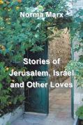 Stories of Jerusalem, Israel and Other Loves