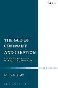 The God of Covenant and Creation: Scientific Naturalism and Its Challenge to the Christian Faith