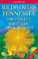 Wildflowers of Tennessee, the Ohio Valley and the Southern Appalachians