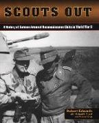 Scouts Out: A History of German Armored Reconnaissance Units in World War II