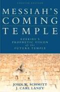 Messiah`s Coming Temple - Ezekiel`s Prophetic Vision of the Future Temple