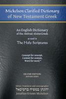 Mickelson Clarified Dictionary of New Testament Greek: A Hebraic-Koine Greek to English Dictionary of the Textus Receptus, the 1550 Stephanus