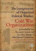 The Inauguration of Organized Political Warfare: The Cold War Organizations Sponsored by the National Committee for a Free Europe / Free Europe Commit