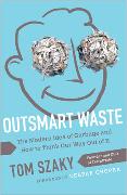 Outsmart Waste: The Modern Idea of Garbage and How to Think Our Way Out of It