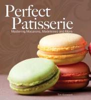 Perfect Patisserie: Mastering Macarons, Madeleines and More