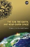 The Sun, the Earth, and Near-Earth Space: A Guide to the Sun-Earth System