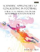 Scientific Approaches to Goalkeeping in Football