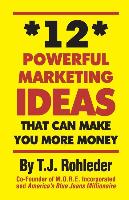 12 Powerful Marketing Ideas That Can Make You More Money