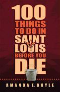 100 Things to Do in Saint Louis Before You Die