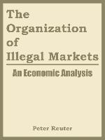 The Organization of Illegal Markets