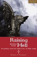 Raising Questions about Hell: 10 Questions about the Biblical View of Hell's Reality