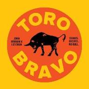 Toro Bravo: Stories. Recipes. No Bull