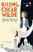 Kissing Oscar Wilde: A Love Story in the City of Light