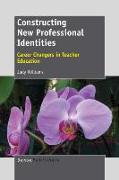 Constructing New Professional Identities: Career Changers in Teacher Education