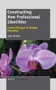 Constructing New Professional Identities: Career Changers in Teacher Education