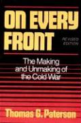 On Every Front: The Making and Unmaking of the Cold War