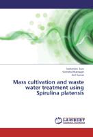 Mass cultivation and waste water treatment using Spirulina platensis