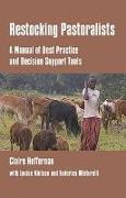 Restocking Pastoralists: A Manual of Best Practice and Decision Support Tools