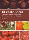 El cesto local : guía para comprar alimentos de kilómetro cero en Cataluña