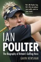 Ian Poulter: The Biography of Britain's Golfing Hero