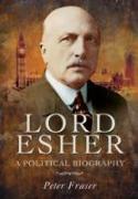 Lord Esher - A Political Biography