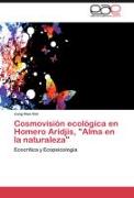 Cosmovisión ecológica en Homero Aridjis, "Alma en la naturaleza"