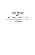 The Music of Anthony Braxton