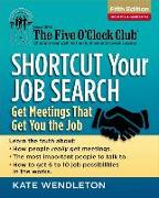 Shortcut Your Job Search: Get Meetings That Get You the Job