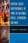 Supreme Court Jurisprudence in Times of National Crisis, Terrorism, and War