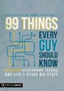 99 Things Every Guy Should Know: Navigating Relationships, Success, and Life's Other Big Stuff