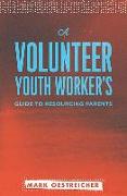 Volunteer Youth Worker's Guide to Resourcing Parents