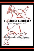 A Dancer's Journey: It All Began with a Lie the Biography of Mary Anthony