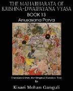 The Mahabharata of Krishna-Dwaipayana Vyasa Book 13 Anusasana Parva