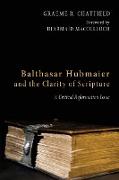 Balthasar Hubmaier and the Clarity of Scripture