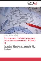 La ciudad histórica como ciudad alternativa. TOMO II