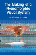 The Making of a Neuromorphic Visual System