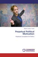 Perpetual Political Motivation