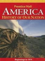 America: History of Our Nation: Beginnings to 1914