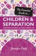 The Essential Guide to Children and Separation