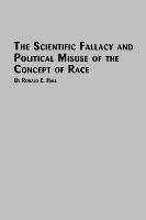 The Scientific Fallacy and Political Misuse of the Concept of Race