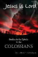 Jesus Is Lord, Studies in the Book of Colossians