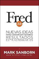 Fred 2.0: Nuevas Ideas Para Seguir Brindando Resultados Extraordinarios = Fred 2.0