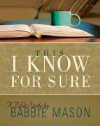 This I Know for Sure - Women's Bible Study Participant Book