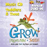 Grow, Proclaim, Serve! Toddlers & Twos Music CD (Annual 2013-14): Grow Your Faith by Leaps and Bounds