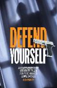 Defend Yourself: A Comprehensive Security Plan for the Armed Homeowner