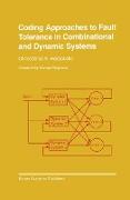 Coding Approaches to Fault Tolerance in Combinational and Dynamic Systems