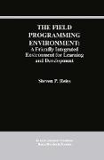 The Field Programming Environment: A Friendly Integrated Environment for Learning and Development