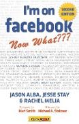 I'm on Facebook--Now What (2nd Edition)