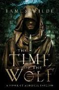 The Time of the Wolf - A Novel of Medieval England