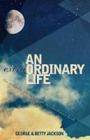 An Extraordinary Life: The Ordinary Pursuit of an Extraordinary God